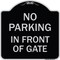 Signmission No Parking in Front of Gate Heavy-Gauge Aluminum Architectural Sign, 18" x 18", BS-1818-23719 A-DES-BS-1818-23719 - alternate 1